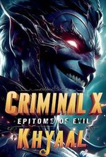 Criminal X : Epitome Of Evil