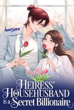 Heiress' Househusband is a Secret Billionaire