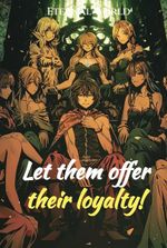 Let them offer their loyalty!