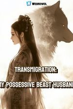 Reincarnation: My Possessive Beast Husband