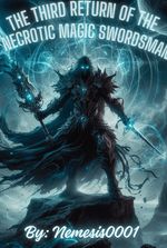 The Third Return of the Necrotic Magic Swordsman