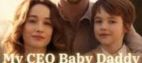 My CEO Baby Daddy Keeps Falling for My Tricks